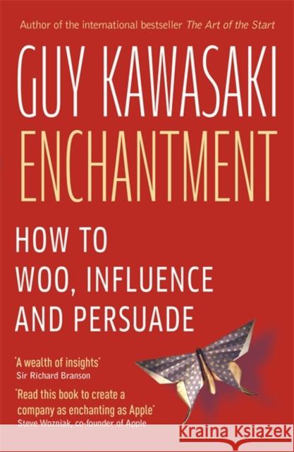 Enchantment : The Art of Changing Hearts, Minds and Actions Guy Kawasaki 9780241953655 0