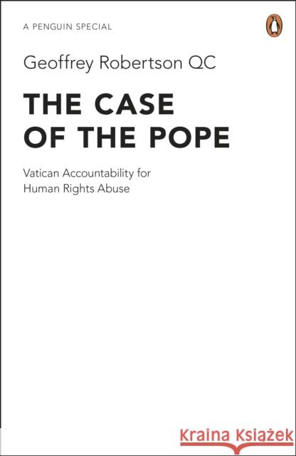 The Case of the Pope : Vatican Accountability for Human Rights Abuse Geoffrey Robertson 9780241953846