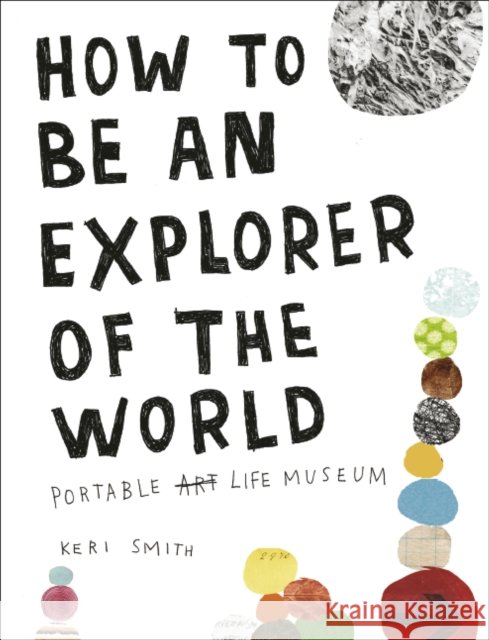 How to be an Explorer of the World Keri Smith 9780241953884 Penguin Books Ltd