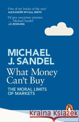 What Money Can't Buy: The Moral Limits of Markets Michael J Sandel 9780241954485