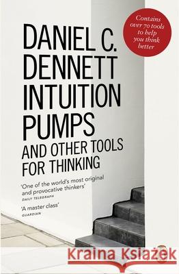 Intuition Pumps and Other Tools for Thinking Daniel C Dennett 9780241954621