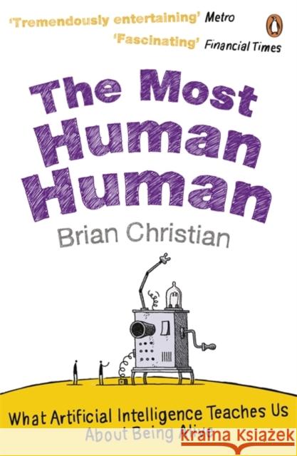 The Most Human Human: What Artificial Intelligence Teaches Us About Being Alive Brian Christian 9780241956052 Penguin Books Ltd