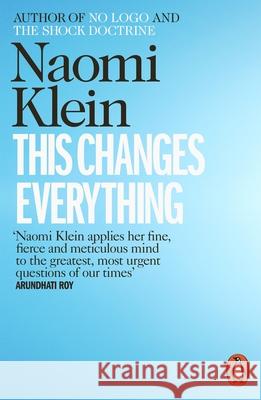 This Changes Everything: Capitalism vs. the Climate Naomi Klein 9780241956182