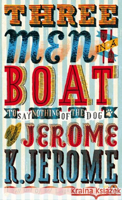 Three Men in a Boat: To Say Nothing of the Dog! Jerome K Jerome 9780241956823 Penguin Books Ltd