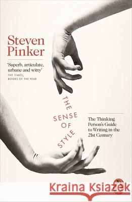 The Sense of Style: The Thinking Person's Guide to Writing in the 21st Century Steven Pinker 9780241957714