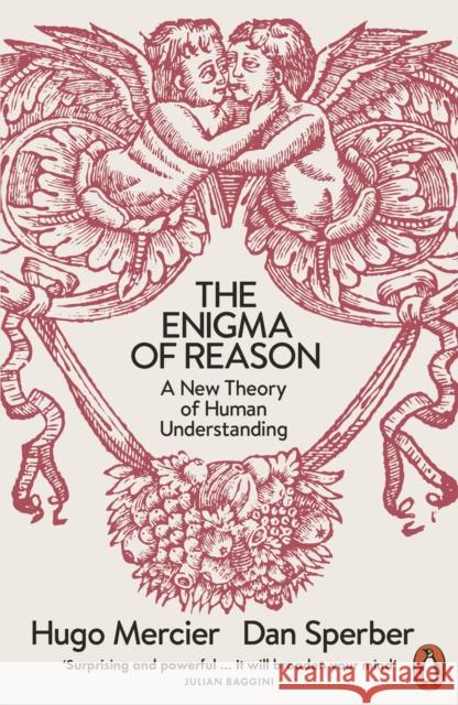 The Enigma of Reason: A New Theory of Human Understanding Sperber, Dan|||Mercier, Hugo 9780241957851 