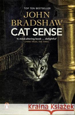 Cat Sense: The Feline Enigma Revealed John Bradshaw 9780241960455