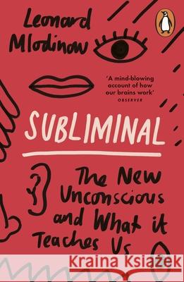 Subliminal: The New Unconscious and What it Teaches Us Leonard Mlodinow 9780241960547 0