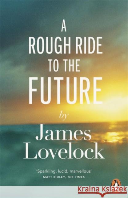 A Rough Ride to the Future James Lovelock 9780241961414