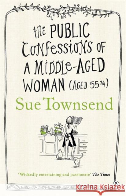 The Public Confessions of a Middle-Aged Woman Sue Townsend 9780241961766