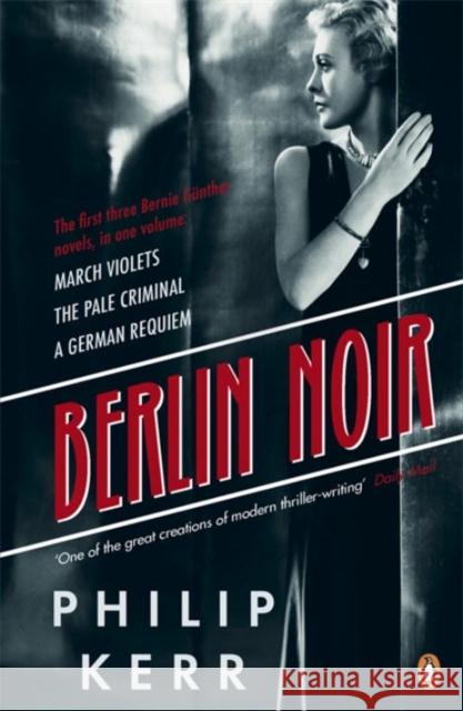 Berlin Noir: March Violets, The Pale Criminal, A German Requiem Philip Kerr 9780241962350 Penguin Books Ltd