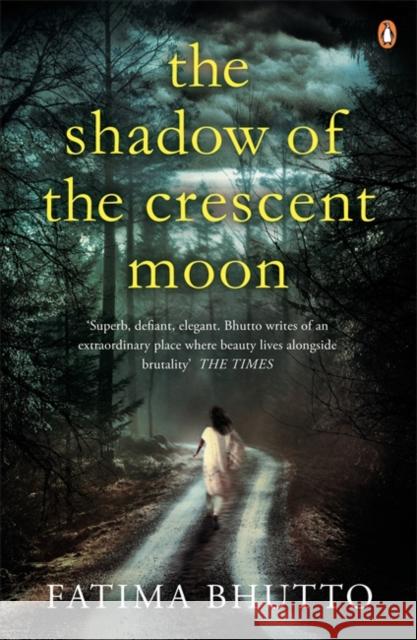 The Shadow Of The Crescent Moon Fatima Bhutto 9780241965627