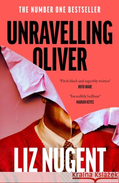 Unravelling Oliver: The gripping psychological suspense from the No. 1 bestseller Liz Nugent 9780241965641 Penguin Books Ltd
