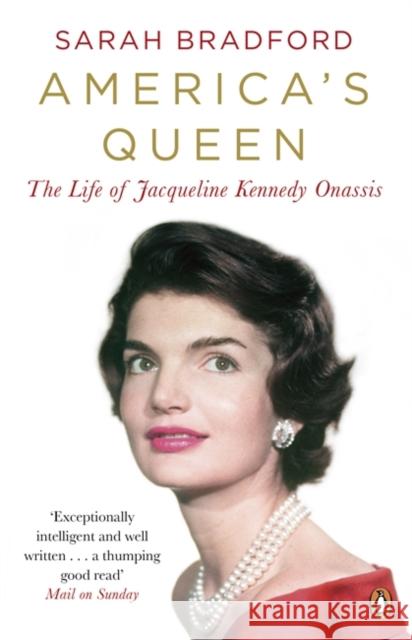 America's Queen: The Life of Jacqueline Kennedy Onassis Sarah Bradford 9780241967430 VIKING