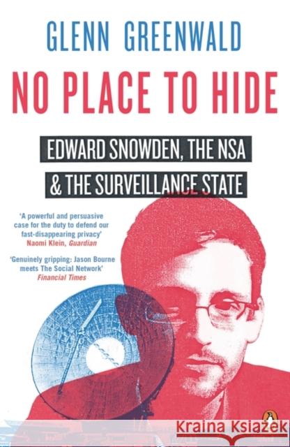 No Place to Hide: Edward Snowden, the NSA and the Surveillance State Glenn Greenwald 9780241968987