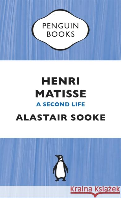 Henri Matisse: A Second Life Alastair Sooke 9780241969083 Penguin Books Ltd