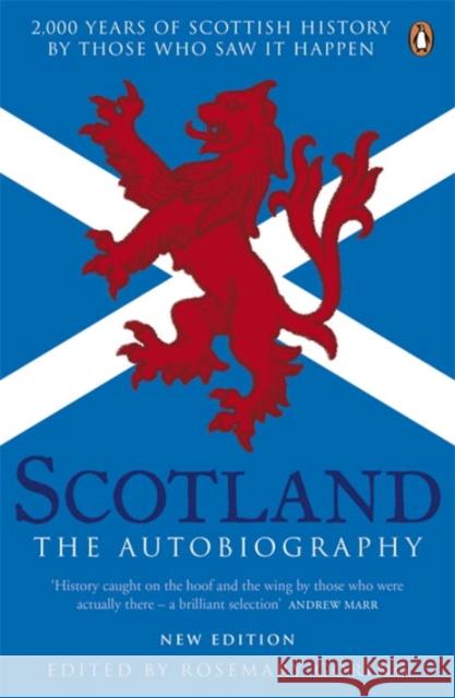 Scotland: The Autobiography: 2,000 Years of Scottish History by Those Who Saw it Happen Rosemary Goring 9780241969168