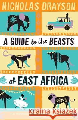 A Guide to the Beasts of East Africa Nicholas Drayson 9780241969175 PENGUIN GROUP