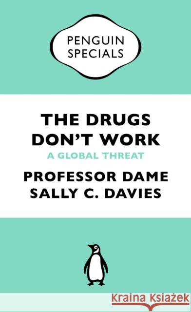 The Drugs Don't Work: A Global Threat Mike Catchpole 9780241969199 PENGUIN GROUP