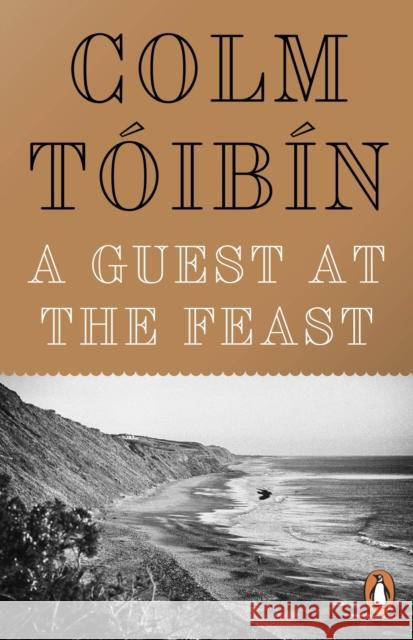 A Guest at the Feast Colm Toibin 9780241970614