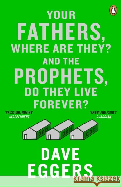 Your Fathers, Where are They? and the Prophets, Do They Live Dave Eggers 9780241971321