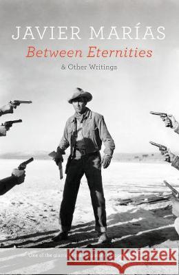 Between Eternities : & Other Writings Marias, Javier 9780241975787 