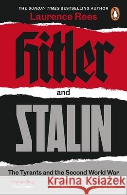 Hitler and Stalin: The Tyrants and the Second World War Laurence Rees 9780241979693