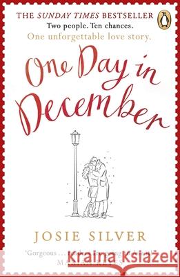 One Day in December: The uplifting, feel-good, Sunday Times bestselling Christmas romance you need this festive season Silver Josie 9780241982273