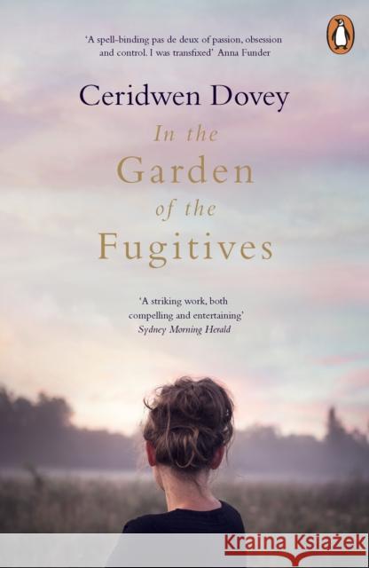 In the Garden of the Fugitives Ceridwen Dovey 9780241982433