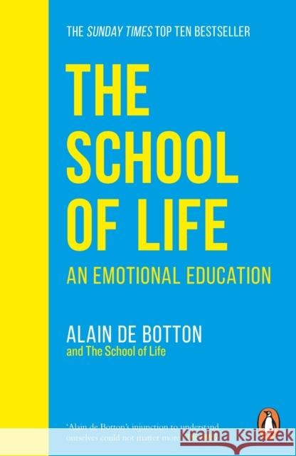 The School of Life: An Emotional Education Botton, Alain de; The School of Life 9780241985830 Penguin Books Ltd