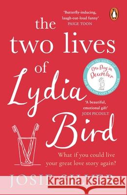 The Two Lives of Lydia Bird: A gorgeously romantic love story for anyone who has ever thought ‘What If?’ Josie Silver 9780241986165