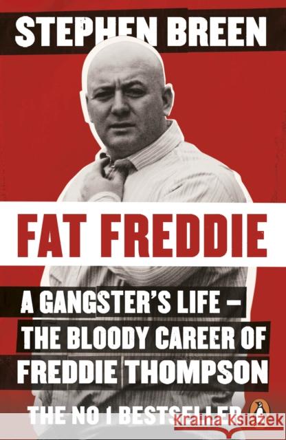 Fat Freddie: A gangster’s life – the bloody career of Freddie Thompson Stephen Breen 9780241986660