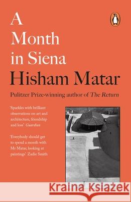 A Month in Siena Matar, Hisham 9780241987056