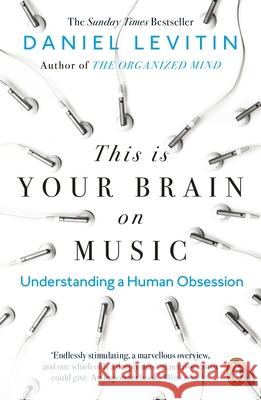 This is Your Brain on Music: Understanding a Human Obsession Levitin Daniel 9780241987353