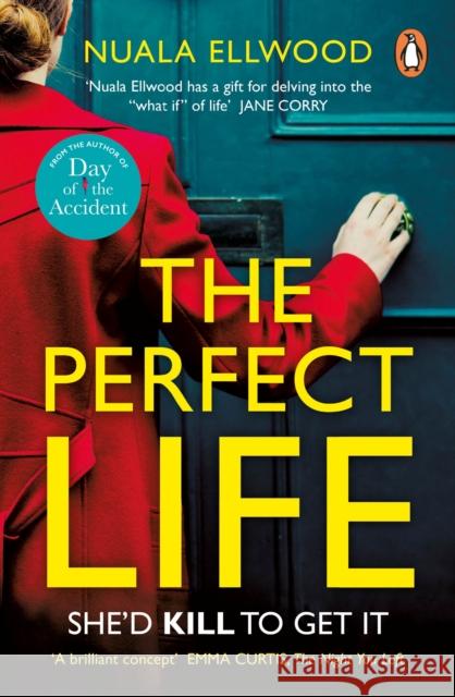 The Perfect Life: The new gripping thriller you won’t be able to put down from the bestselling author of DAY OF THE ACCIDENT Nuala Ellwood 9780241989098