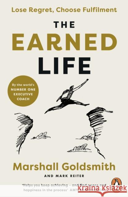 The Earned Life: Lose Regret, Choose Fulfilment Mark Reiter 9780241989654 Penguin Books Ltd