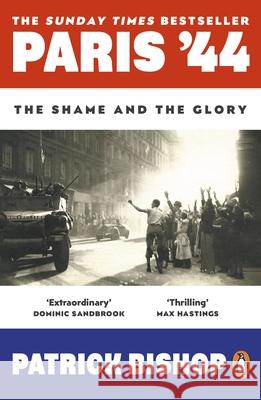 Paris '44: The Shame and the Glory Patrick Bishop 9780241991541 Penguin Books Ltd