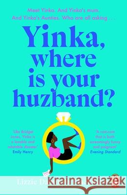 Yinka, Where is Your Huzband?: ‘A big hearted story about friendship, family and love’ Beth O’Leary Lizzie Damilola Blackburn 9780241991947