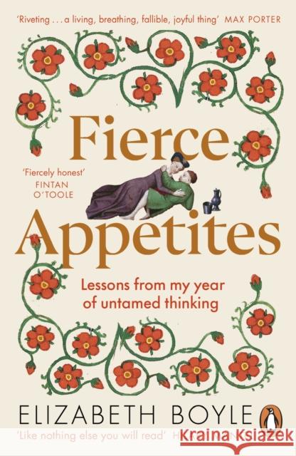 Fierce Appetites: Lessons from my year of untamed thinking Elizabeth Boyle 9780241992432 Penguin Books Ltd