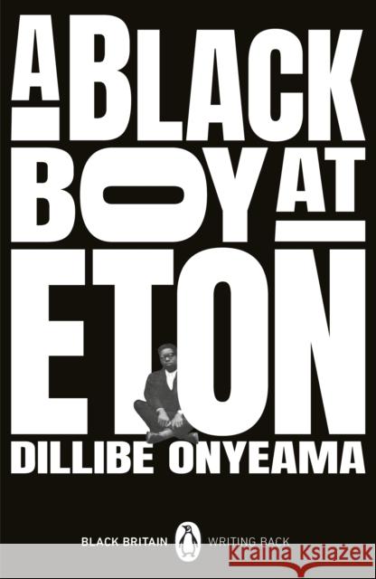 A Black Boy at Eton Dillibe Onyeama 9780241993811 Penguin Books Ltd