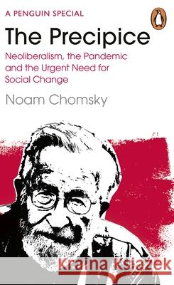 The Precipice: Neoliberalism, the Pandemic and the Urgent Need for Radical Change C. J. Polychroniou 9780241993934 Penguin Books Ltd