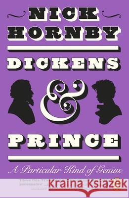 Dickens and Prince: A Particular Kind of Genius  9780241996478 Penguin Books Ltd