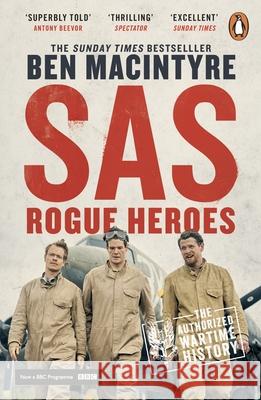 SAS: Rogue Heroes - Now a major TV drama Ben MacIntyre 9780241996904
