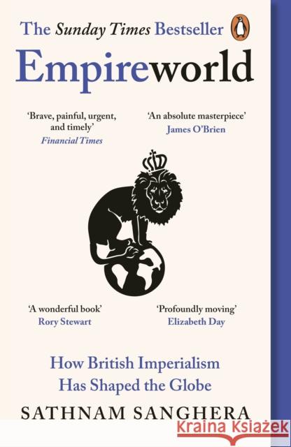 Empireworld: How British Imperialism Has Shaped the Globe Sathnam Sanghera 9780241997086