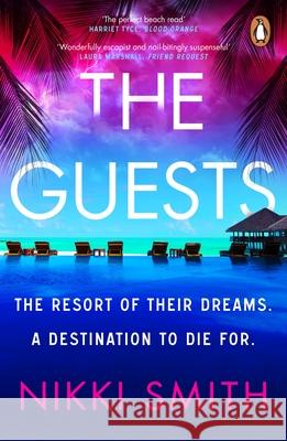 The Guests: Escape to the Maldives with the hottest, twistiest thriller of 2024, from the author of The Beach Party Nikki Smith 9780241997369 Penguin Books Ltd