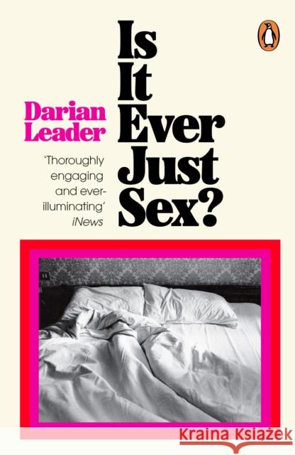 Is It Ever Just Sex? Darian Leader 9780241998168