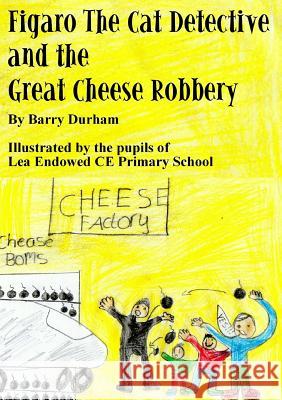 Figaro the Cat Detective and the Great Cheese Robbery Barry Durham 9780244005900