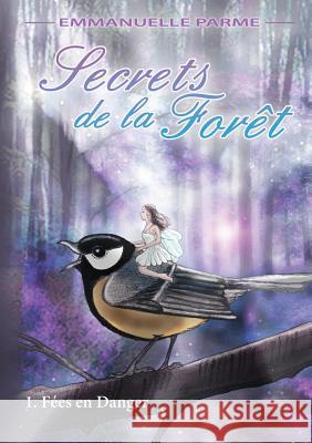 Secrets de la Fort - 1 FZes en danger Emmanuelle Parme 9780244010096