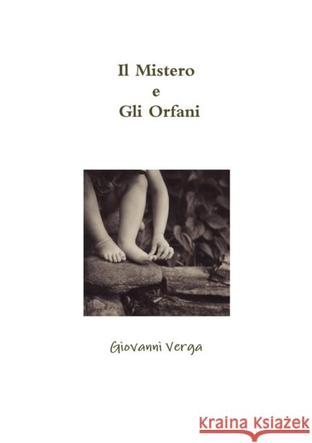 Il Mistero e Gli Orfani Giovanni Verga 9780244012571 Lulu.com