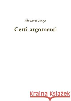 Certi argomenti Giovanni Verga 9780244012892 Lulu.com